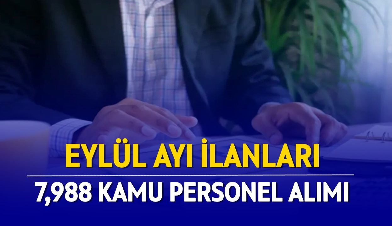 Eylül ayı personel alımı ilanları; 7,988 kamu personeli alımı yapılacak