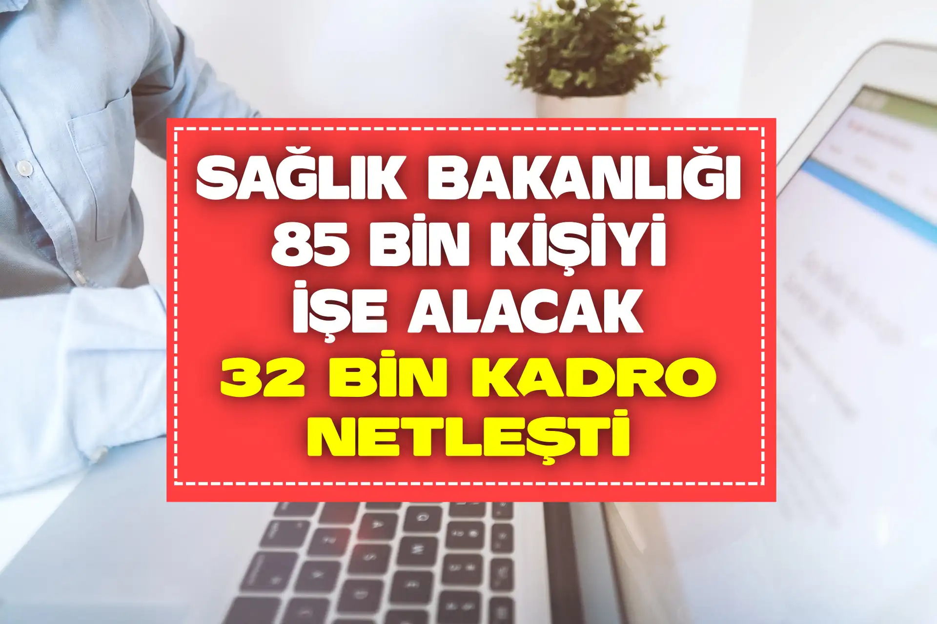 Sağlık Bakanlığı 85 bin