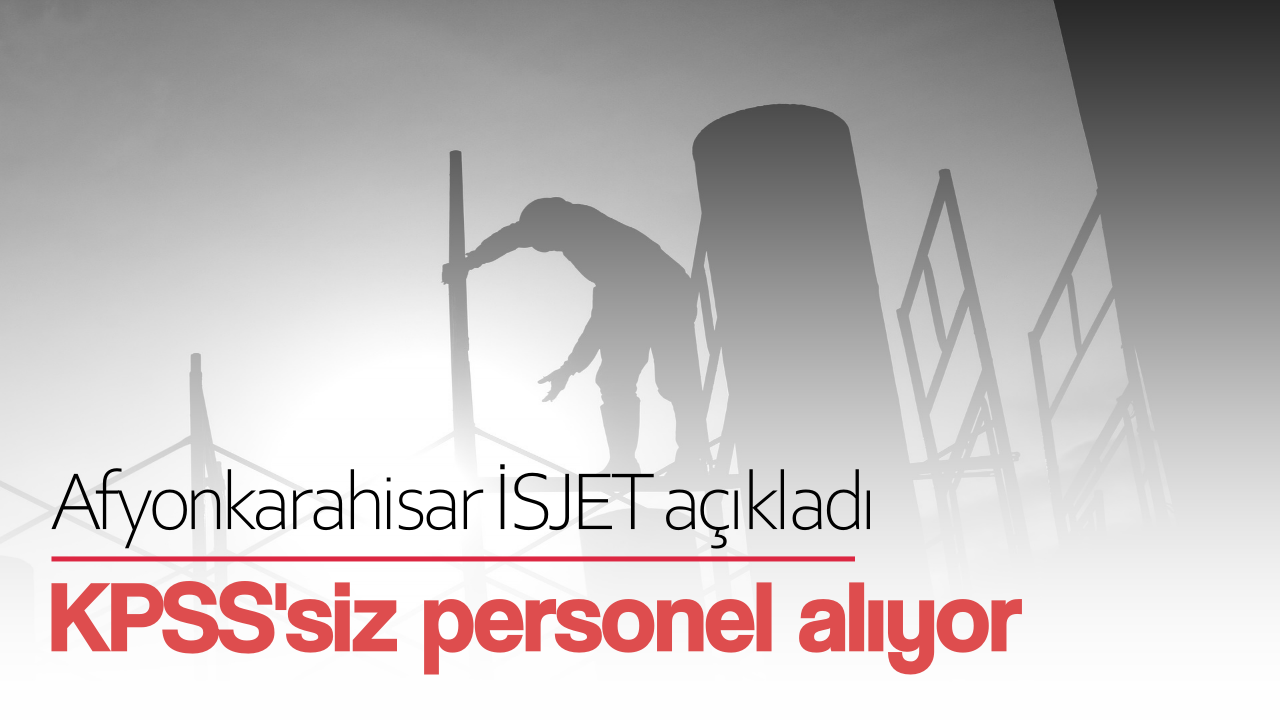 Afyonkarahisar İSJET 6 personel alımı yapıyor