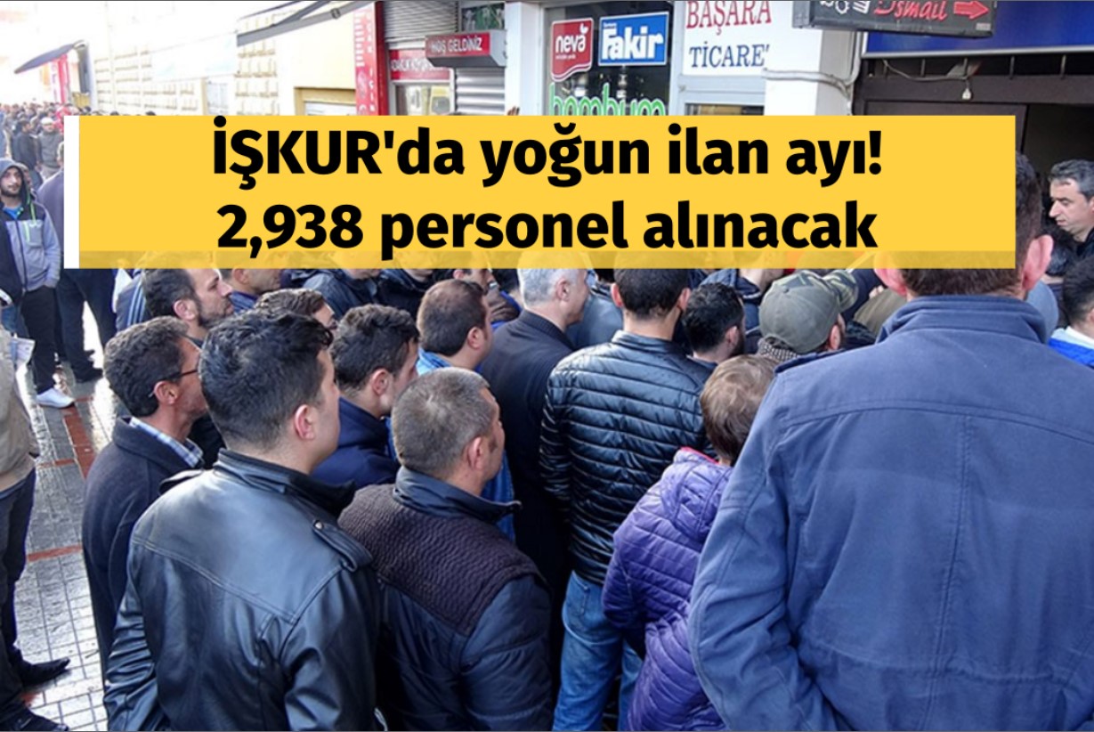 İŞKUR’da yoğun ilan ayı! 2,938 personel alınacak