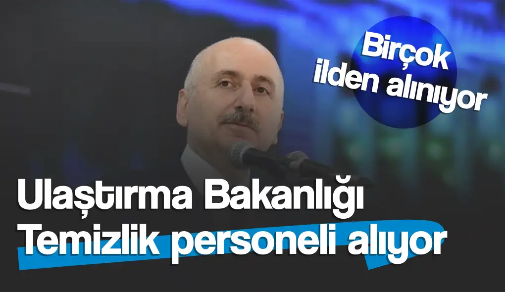 Ulaştırma ve Altyapı Bakanlığı’nın Temizlik Ekibinin Bir Parçası Olun! Temizlik personeli alınıyor